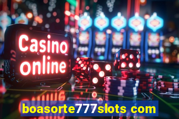 boasorte777slots com